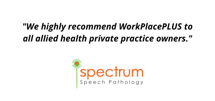 "Quote above Spectrum Speech Pathology logo recommends WorkPlacePLUS to allied health private practice owners. White background."