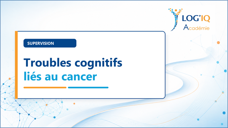 Couverture LOG’IQ Académie de la supervision des troubles cognitifs liés au cancer.