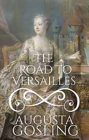 Book Cover of The Road to Versailles by Augusta Gosling featuring an 18th century French Lady from Versailles