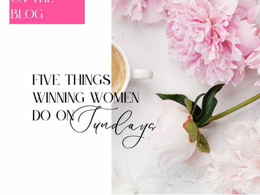 Five Things WINNING Women Do On Sundays!
