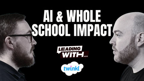 INTERVIEW: AI & WHOLE SCHOOL IMPACT