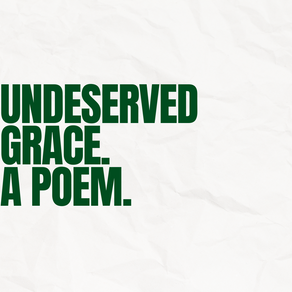 undeserved grace.