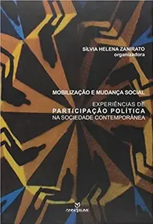 Mobilização e mudança social: experiências de participação política na sociedade contemporânea