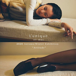 L'unique et moi
2026 Autumn/Winter Collection “Attitude ”