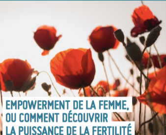 EMPOWERMENT DE LA FEMME,
 OU COMMENT DÉCOUVRIR
 LA PUISSANCE DE LA FERTILITÉ