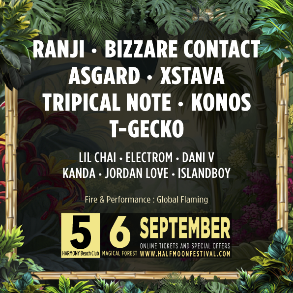 5th SEP:Harmony beach (2pm till midnight) // 6th SEP: Halfmoon magic forest (9pm till sunrise)