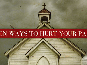 REBLOG: Seven Ways to Hurt Your Pastor