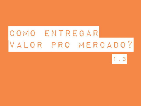 COMO ENTREGAR VALOR PRO MERCADO?