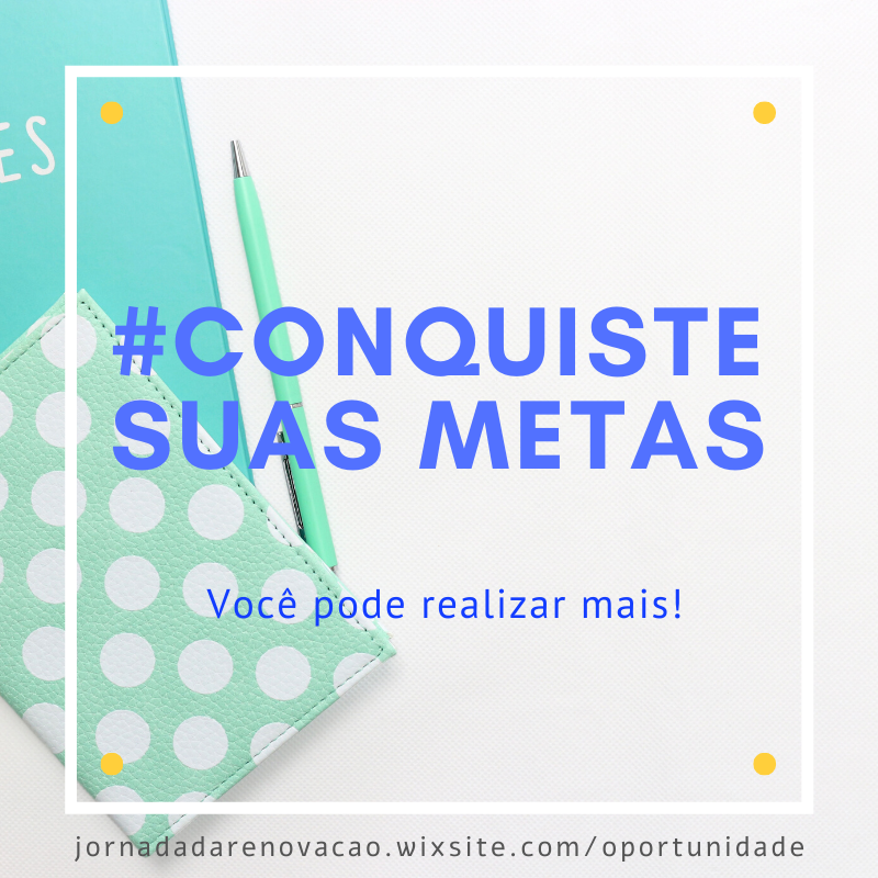                                       Conquiste suas Metas
