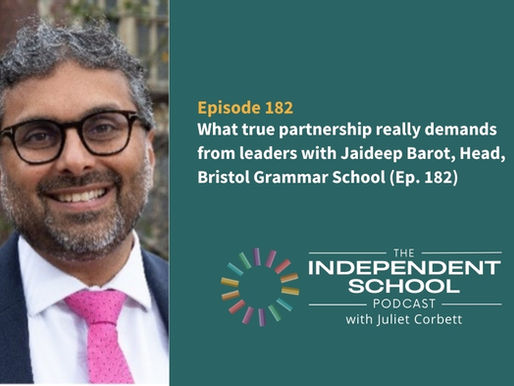 What true partnership really demands from leaders with Jaideep Barot, Head, Bristol Grammar School (Ep. 182)