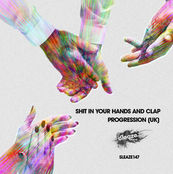 Shit In Your Hands & Clap - Progression