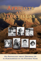 Apricots and Tortillas: An Anthology about Growing Up in Albuquerque in the Postwar Years
by Susan Paquet