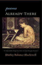 Already There: poems 
by Shirley Balance Blackwell
