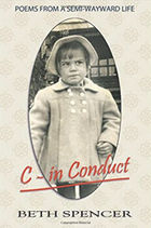 C - in Conduct: Poems from a Semi-Wayward Life
by Beth Spencer