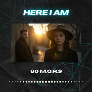 80 M.O.R.S – Here I Am