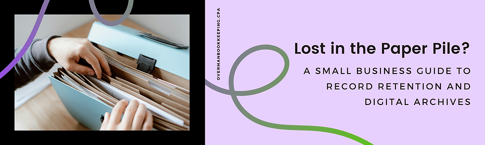 Cover image for an article titled “Lost in the Paper Pile? A Small Business Guide to Record Retention and Digital Archives.” The left side shows a person flipping through documents in a blue accordion file folder. The right side features the title text on a light purple background with a green and gray swirling line design and the vertical website text “overmanbookkeeping.cpa.”