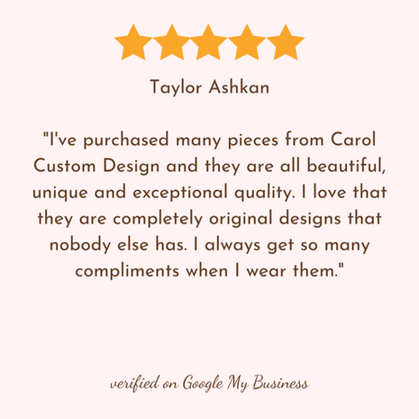 Customer review of original handcrafted jewelry by Carol Custom Design in Florida. "Exceptional quality and unique designs that nobody else has."