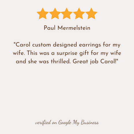 Customer review of custom designed earrings by Carol Custom Design. "A thrilled surprise gift for my wife." Handcrafted custom jewelry in Florida.