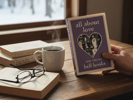 The Book I Didn’t Want to Read (But Had To): bell hooks' "All About Love"