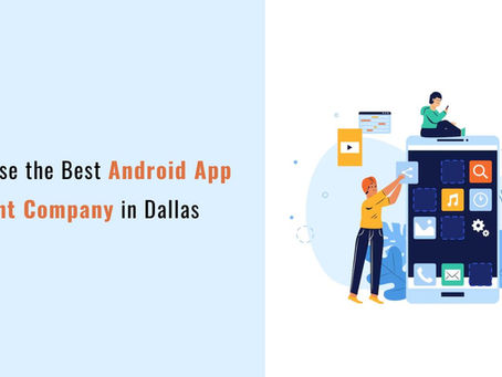 Tips to Choose the Best Android App Development Company in Dallas