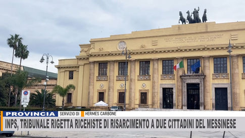 INPS, TRIBUNALE RIGETTA RICHIESTE DI RISARCIMENTO A 2 CITTADINI DEL MESSINESE