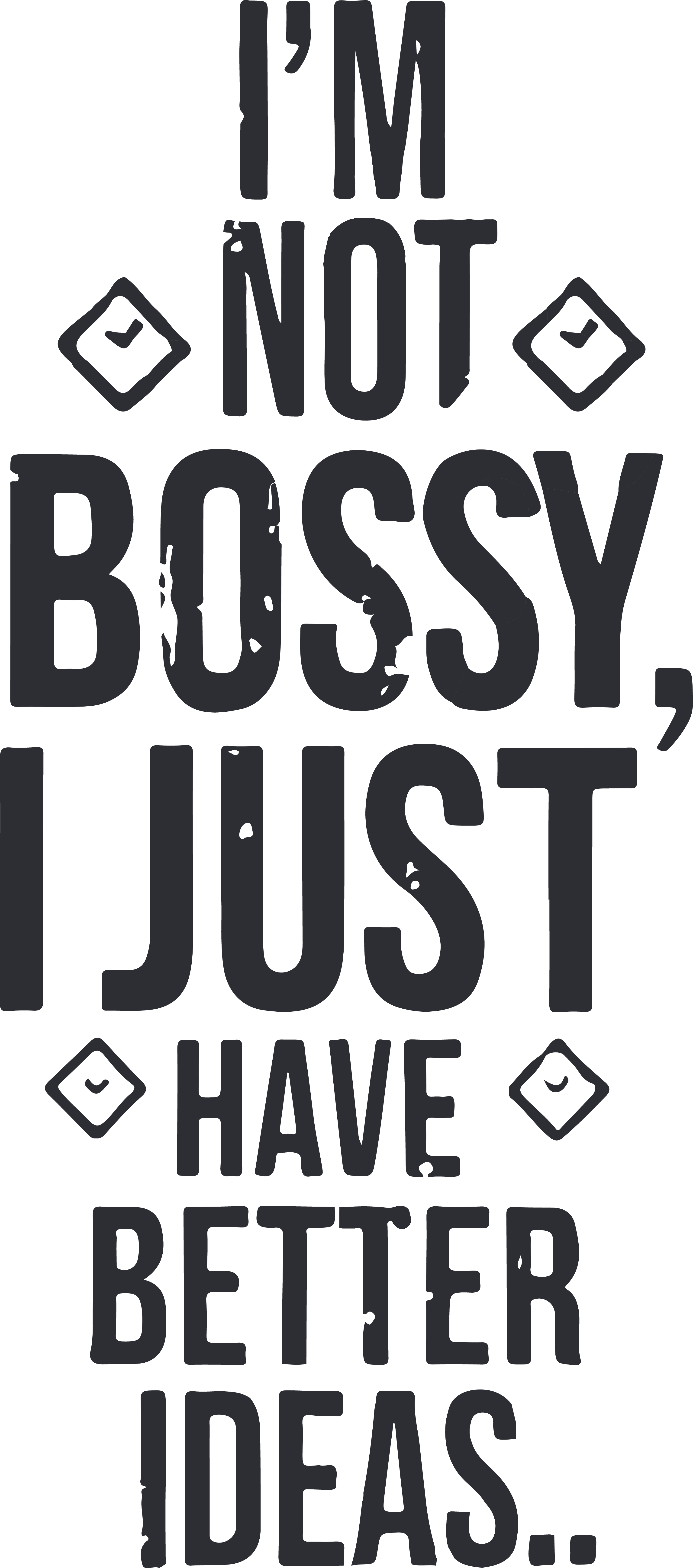 I Am Not Bossy, I Just Have Better Ideas... Digital Art by MaaVesa