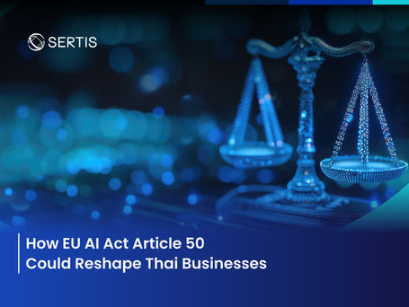 เจาะลึก EU AI Act มาตรา 50 และโอกาสทางการตลาดที่ธุรกิจไทยไม่ควรมองข้าม