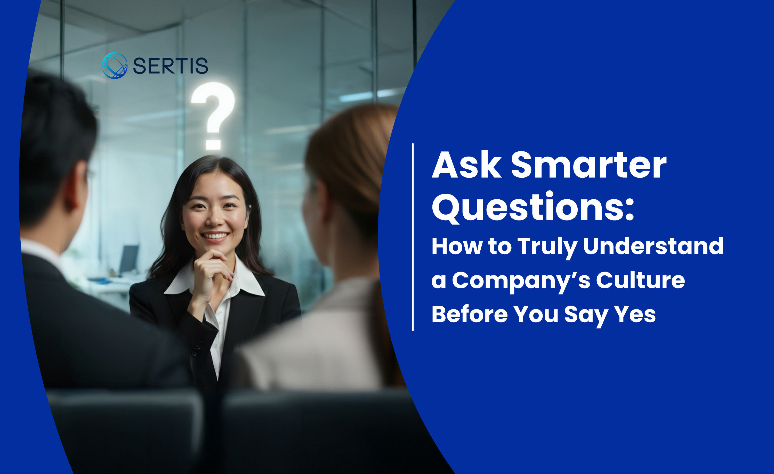 Ask Better Questions: How to Truly Understand a Company’s Culture Before You Say “Yes”