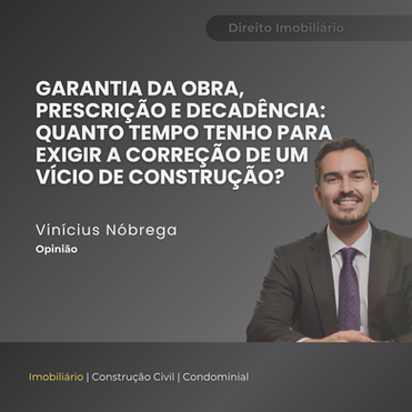 Garantia da obra, prescrição e decadência: quanto tempo tenho para exigir a correção de um vício de construção?