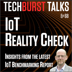 Podcast cover image for TechBurst Talks Episode 68 featuring IoT Reality Check and guest Matt Hatton.