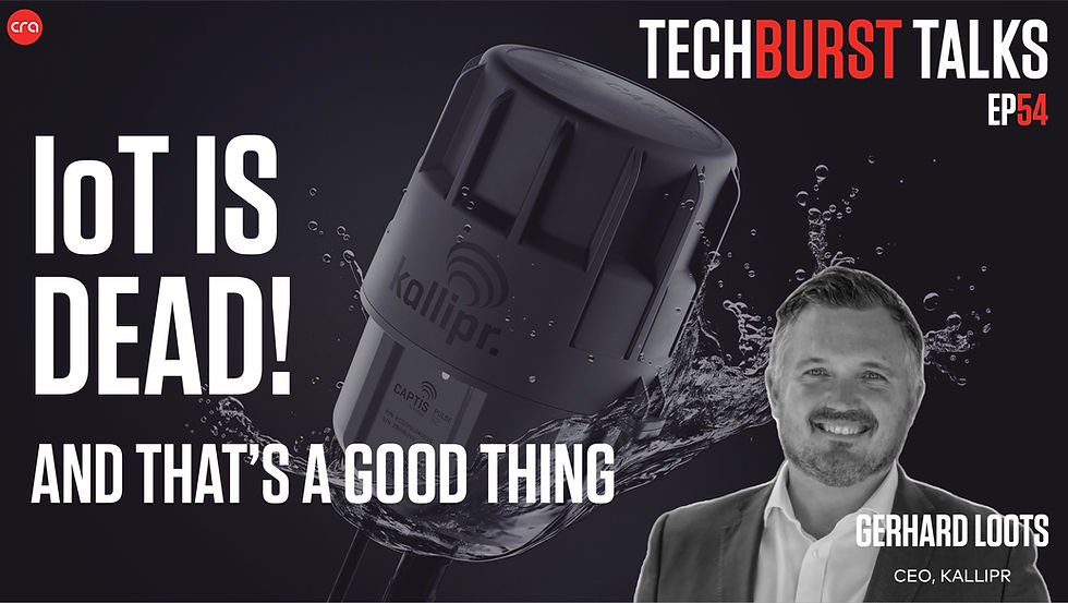 TechBurst Talks Ep 54 podcast with Gerhard Loots on IoT, sensors, and building resilient industries.