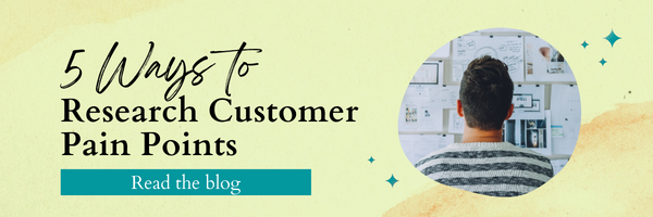 5 Ways to Research Customer Pain Points