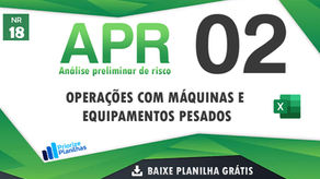 APR 02 - Operações com máquinas e equipamentos pesados - Baixe planilha APR grátis - Segurança do Trabalho