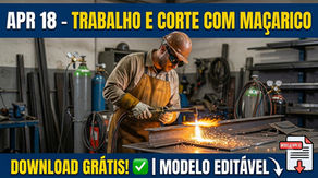 Operário corta metal com maçarico em oficina; faíscas voam. Texto: APR 18, TRABALHO E CORTE COM MAÇARICO, DOWNLOAD GRÁTIS.