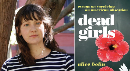 Alice Bolin and Kristen Martin on the Problem With Dead Girl Stories