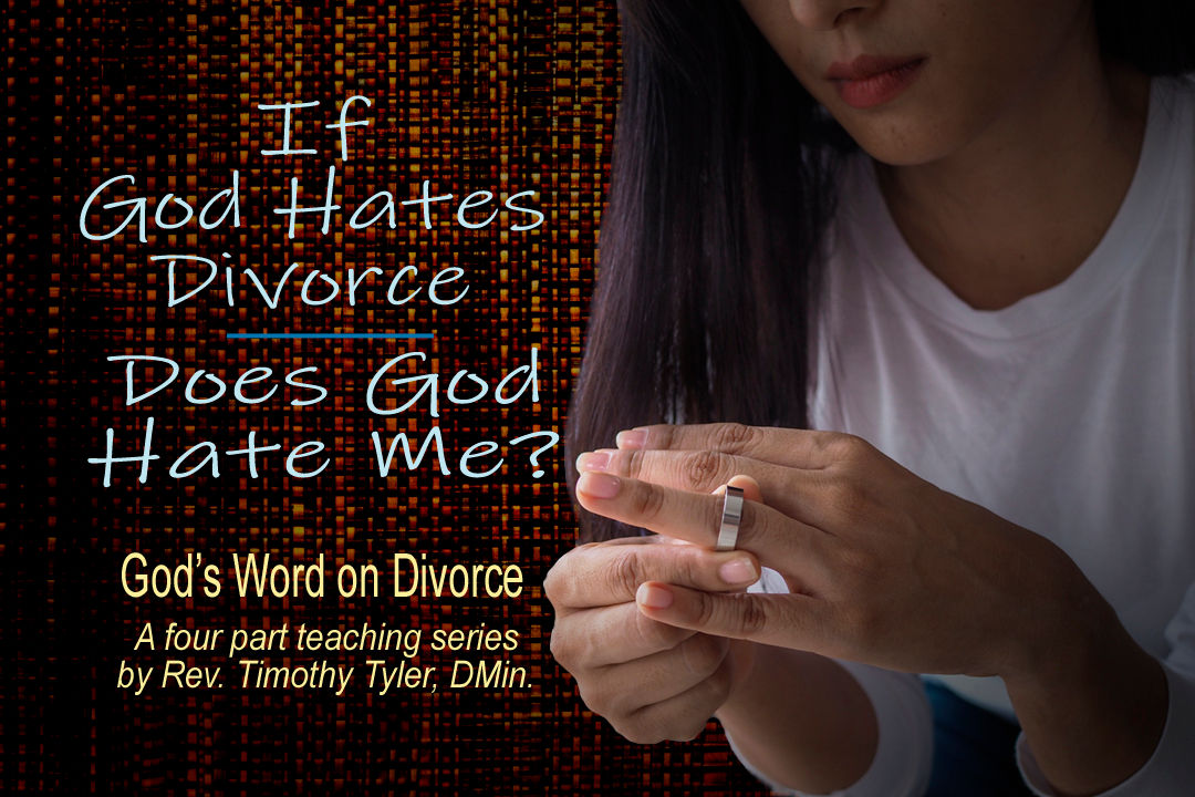 If God Hates Divorce...Does God hate me? God's Word on Divorce (audio)