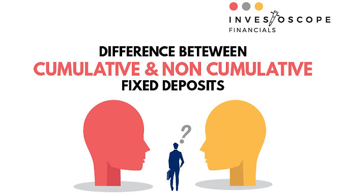 Difference Between Non-Cumulative & Cumulative Fixed Deposit
