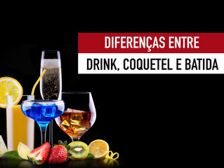 Diferenças entre Drink, Coquetel e Batida