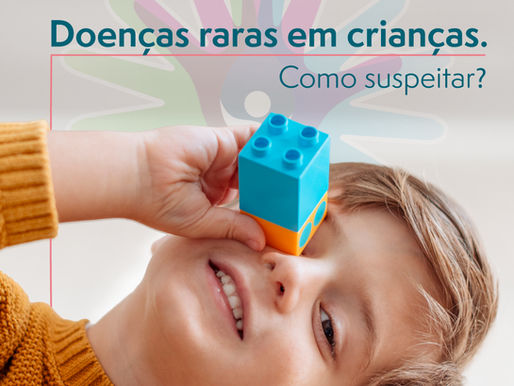 Doenças raras em crianças. Como suspeitar?