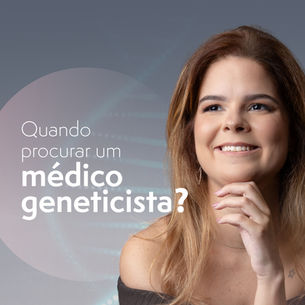 Quando procurar um médico geneticista?