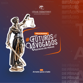 Inscrições abertas do processo seletivo para Estágio de Férias - Programa Futuros Advogados