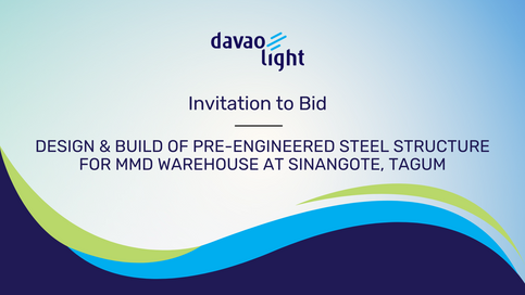 INVITATION TO BID - DESIGN & BUILD OF PRE-ENGINEERED STEEL STRUCTURE FOR MMD WAREHOUSE AT SINANGOTE, TAGUM
