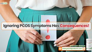 Ignoring PCOS Symptoms Has Consequences