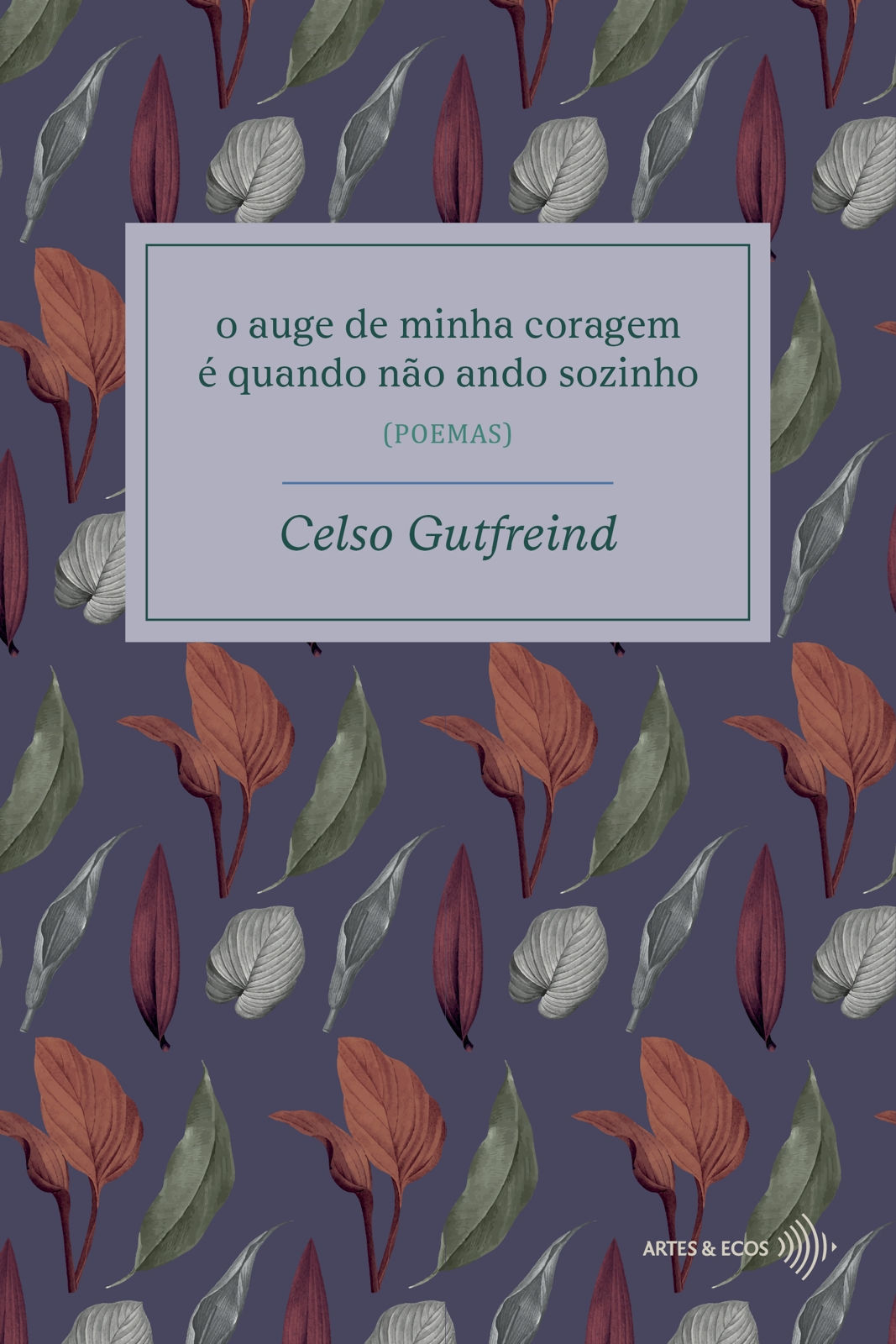 O auge de minha coragem é quando não ando sozinho — Celso Gutfreind
