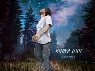 Shanks takes his listeners on a journey of past experiences through his latest ‘Khoya Hun’