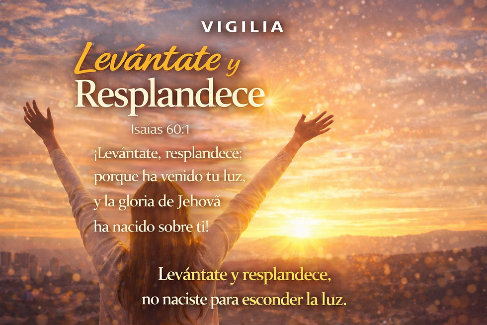 Vigilia “Levántate y Resplandece”