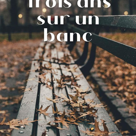 ♥ Trois ans sur un banc