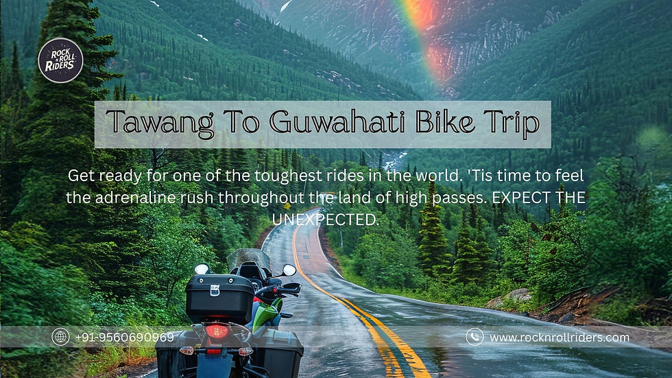 Tawang Guwahati to Guwahati Bike Trip: The Ultimate Northeast Himalayan Adventure