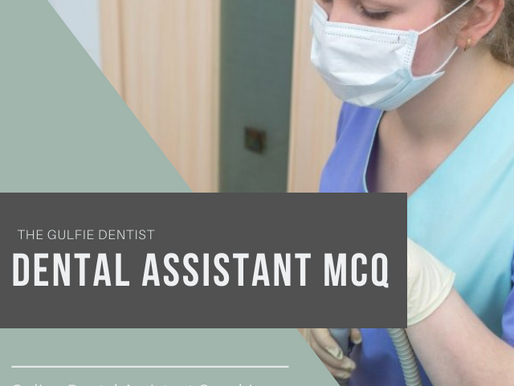 Dental Assistant MCQ 2021 - The Gulfie Dentist