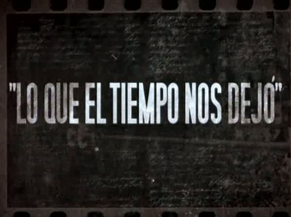 "Lo que el Tiempo nos Dejó"